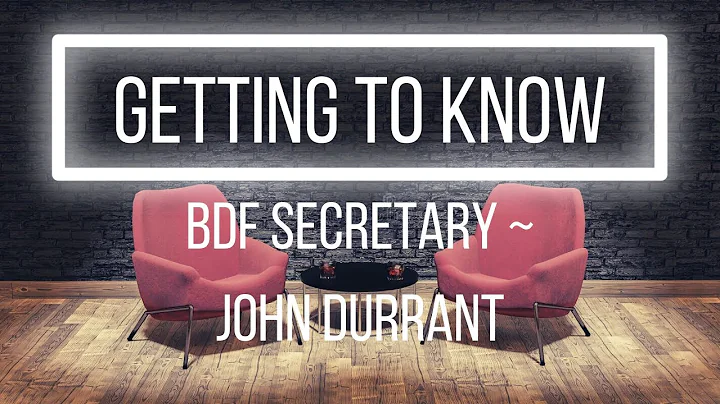 GETTING TO KNOW ~ JOHN DURRANT BDF SECRETARY