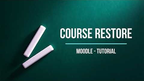 How to perform Course Restore in Moodle.