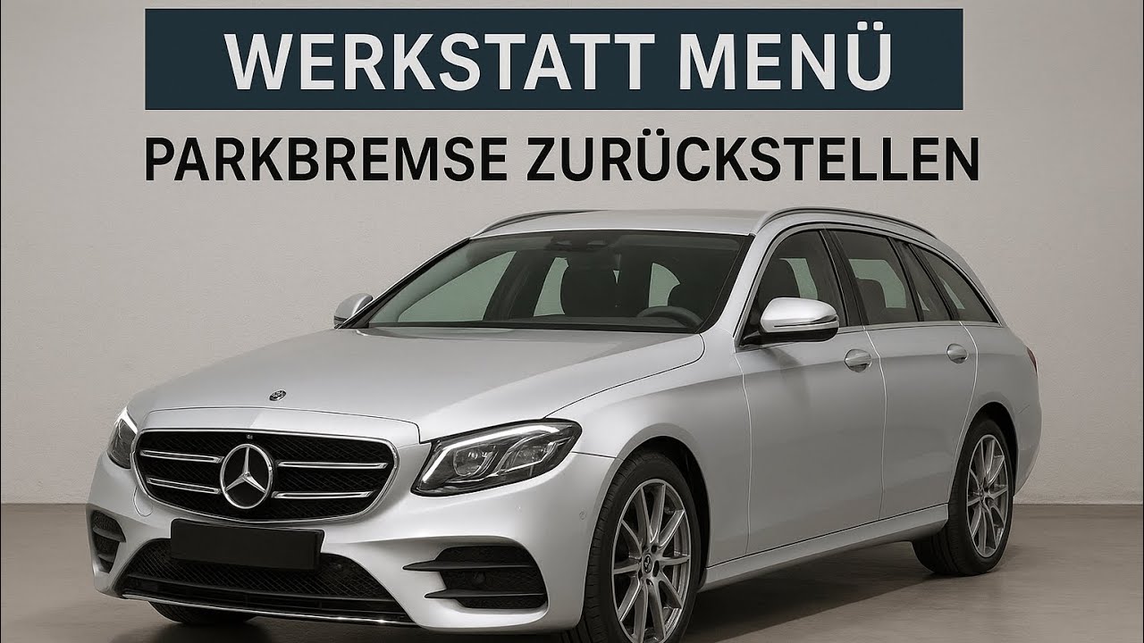 Mercedes Benz E-Klasse w213 Parkbremse zurückstellen/Werkstattmenü/ Servicemenü/ Service Reset