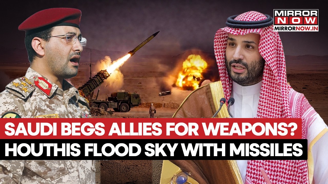 Saudi Has 'No' Weapons To Fight Houthis: Begs Pak, France &... | Iran Ally Goes On Ram