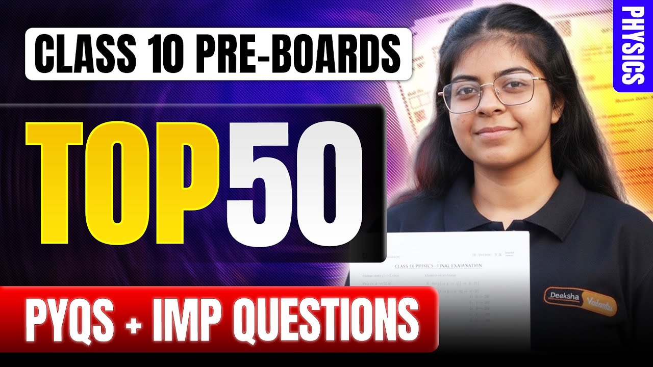 💥 Class 10 Physics Top 50 MOST Important Questions & PYQs for Pre ...