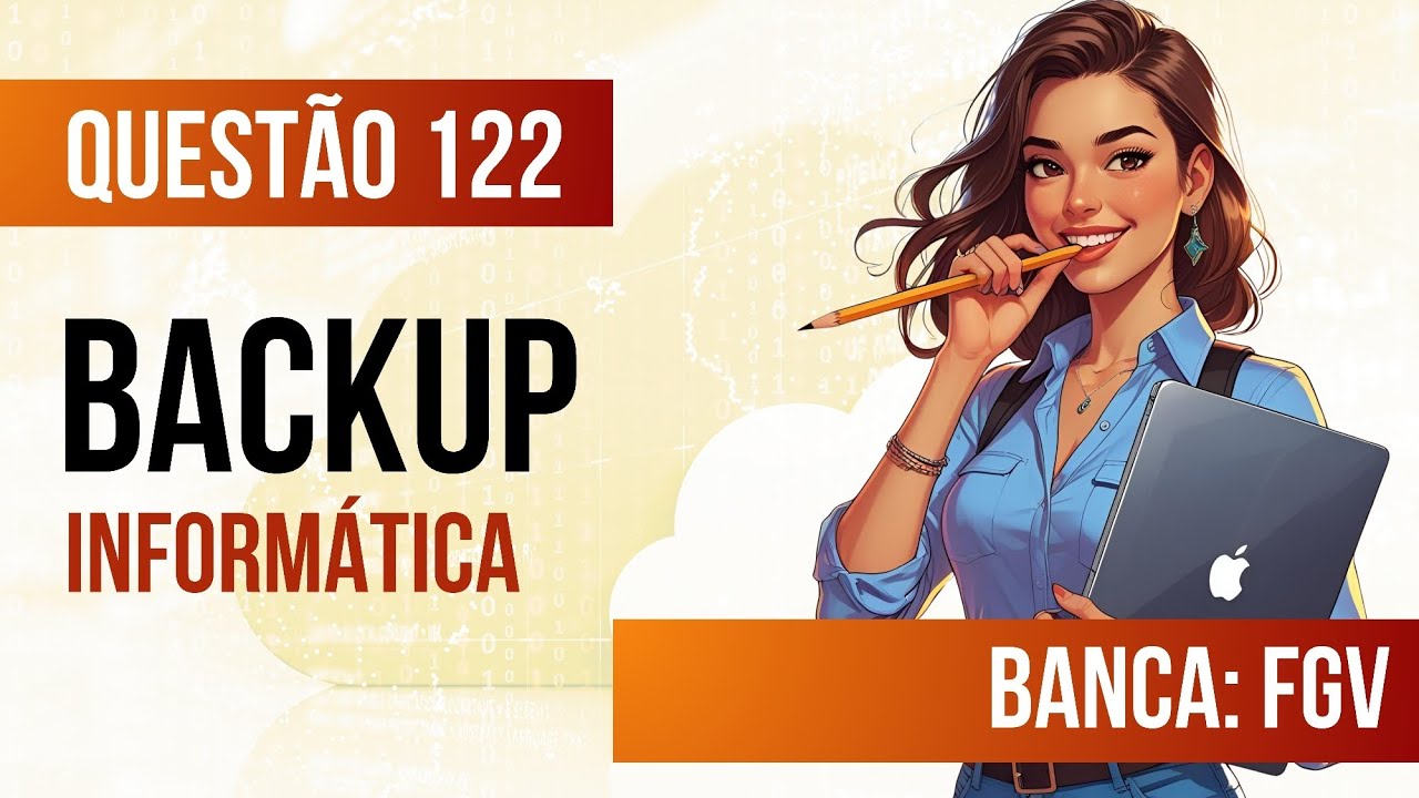 Questão 122 - Informática para Concursos - Backup - FGV