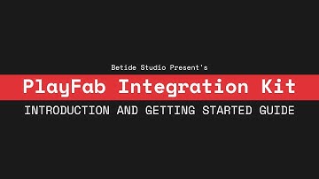 PlayFab Integration Kit - Introduction and Getting Started
