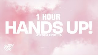 Ayesha Erotica - Hands Up! (Remix + Lyrics) [1 HOUR]