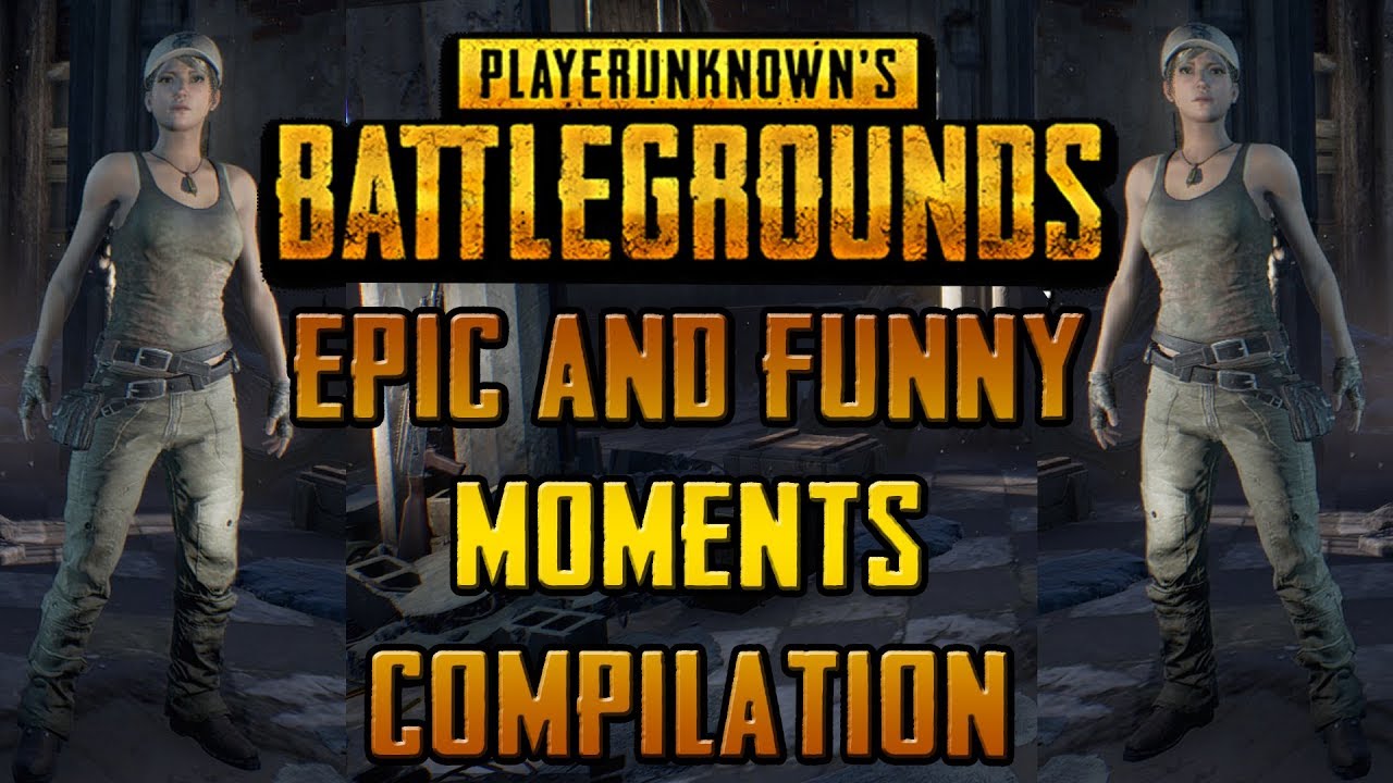 PUBG | Epic and Funny Moments | Compilation - YouTube