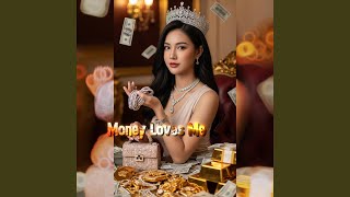 Money Loves Me