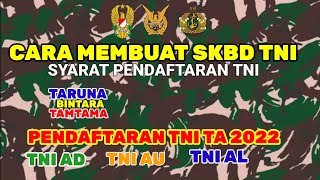 SYARAT MEMBUAT SKBD TNI || PENDAFTARAN TNI AD,AL, AU TA.2022