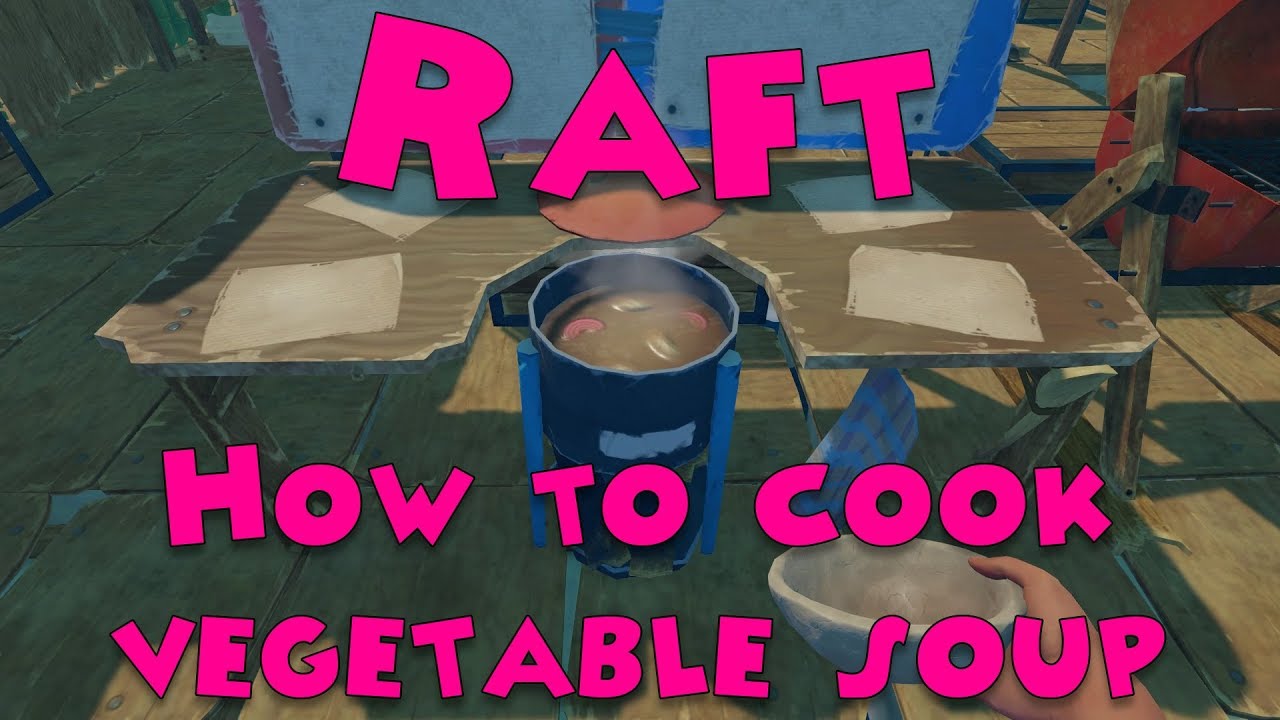 Raft - How to cook vegetable soup - YouTube