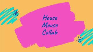 House mouse collab
