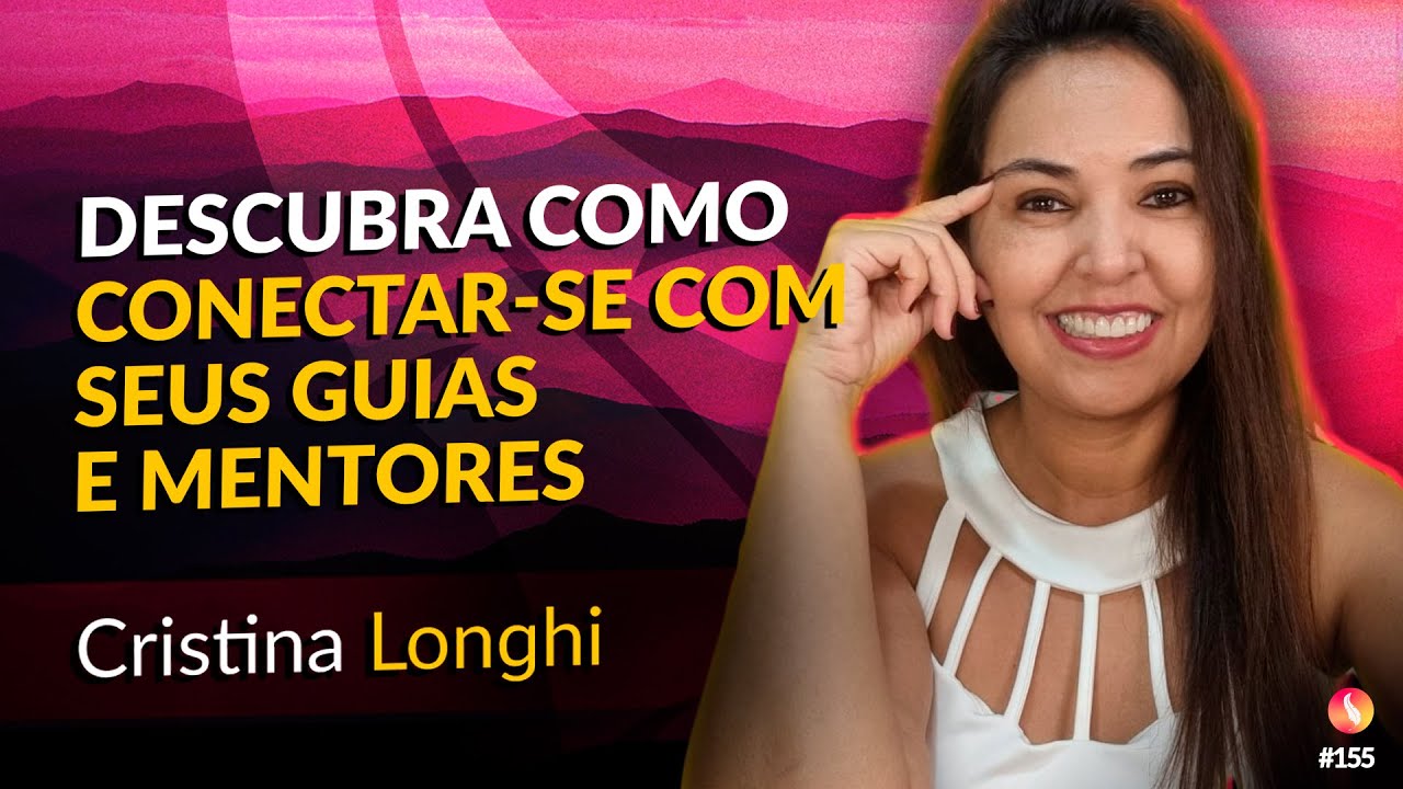 Vidas Passadas e Guias Espirituais: Descubra suas Conexões | Cristina Longhi | Médium Talks #158