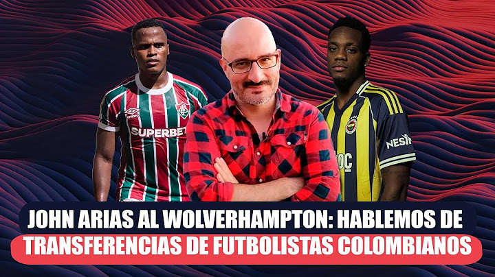 John Arias al Wolverhampton: hablemos de transferencias de futbolistas colombianos