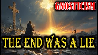 The Apocalypse Was Never the End — Gnostics Knew the Truth
