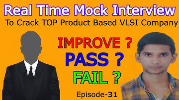 Ep-31 : Pass ? Fail ? Improve ? | REAL TIME MOCK INTERVIEW TO CRACK TOP PRODUCT BASED VLSI COMPANIES