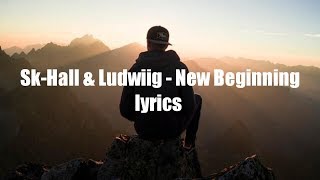 Sk-Hall & Ludwiig - New Beginning [NCS Release] lyrics video