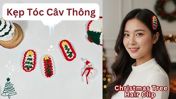 Hướng dẫn móc Kẹp tóc Cây Thông Noel siêu xinh 🎄 How to Crochet Christmas Tree Hair Clip