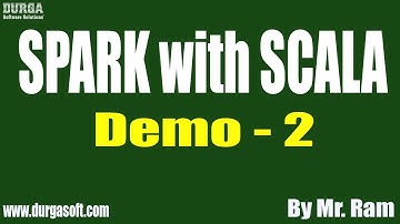 Spark with Scala tutorials || Demo - 2 || by Mr. Ram On 09-03-2020 @7PM