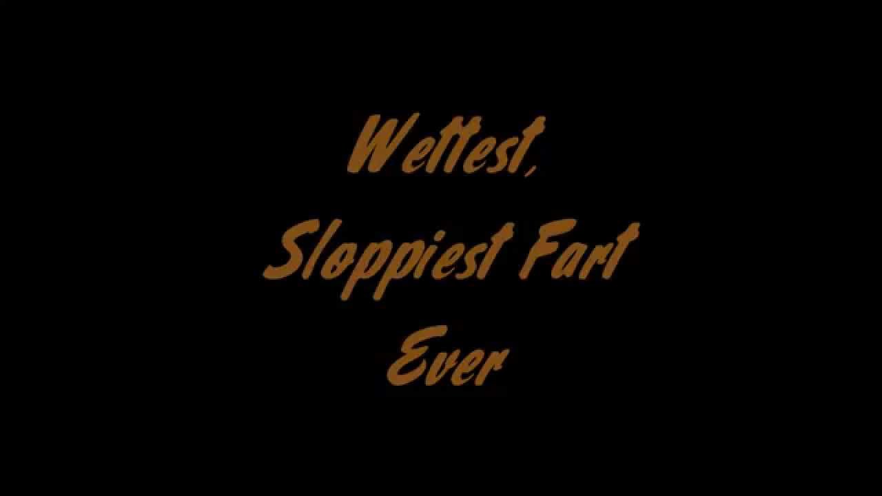Wettest, Sloppiest Fart Ever YouTube