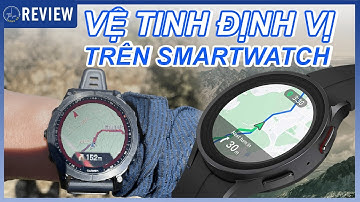 Công nghệ vệ tinh trên smartwatch có thể bạn chưa biết? |Thế Giới Đồng Hồ