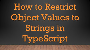 How to Restrict Object Values to Strings in TypeScript