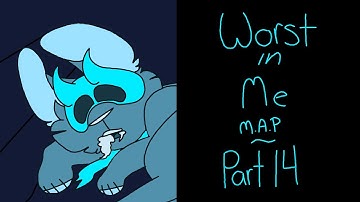 [WORST IN ME] MAP Part 14