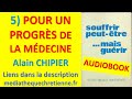 Ref:dndrFs_emrI #5 pour un progr�s de la m�decine alain chipier souffrir peut-etre...mais guerir