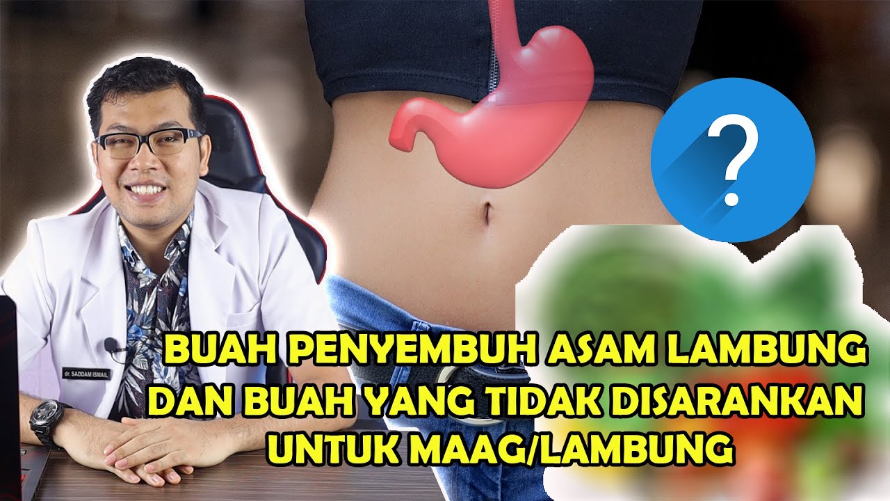 BUAH PENYEMBUH ASAM LAMBUNG DAN BUAH YANG TIDAK DISARANKAN  - DOKTER SADDAM ISMAIL