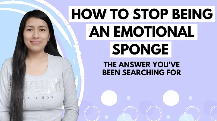 How to stop being an emotional sponge -  How to stop absorbing people's emotions: Empath 101