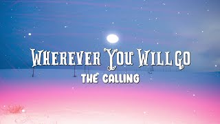 The Calling -  Wherever You Will Go (Lyrics)