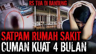 CUMA KUAT 4 BULAN !! SECURITY JAGA MALAM RUMAH SAKIT ANGKER DI BANDUNG