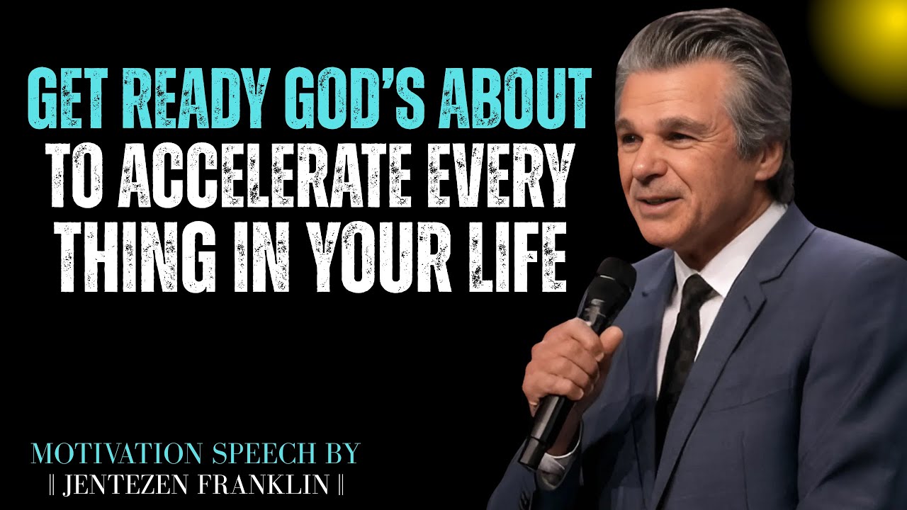 Get Ready — God’s About to Accelerate Everything in Your Life - Jentezen Franklin Motivation