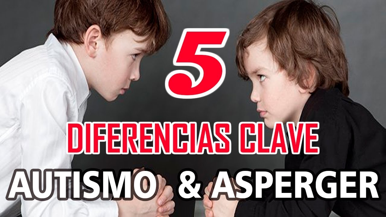 AUTISMO Y ASPERGER LAS 5 DIFERENCIAS CLAVE