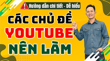 BÍ QUYẾT Kiếm Tiền Trên YouTube Với Các Chủ Đề HOT Nhất!