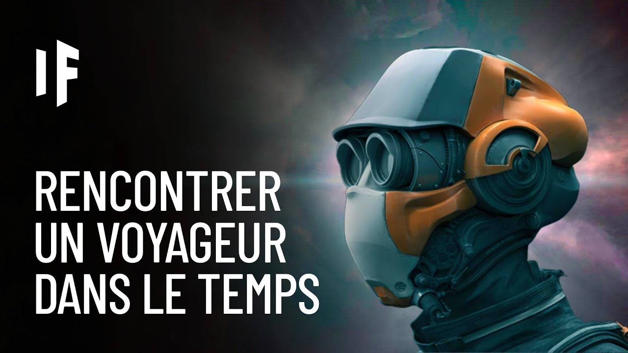 Et si vous rencontriez un voyageur du temps ? - YouTube