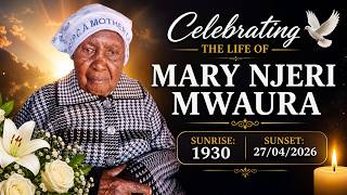 CELEBRATING THE LIFE OF THE LATE MARY NJERI MWAURA (1930 - 2026) CELEBRATING THE LIFE OF THE LATE MARY NJERI MWAURA (1930 - 2026)
