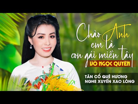 Video Tân Cổ Quê Hương Nghe Xuyến Xao Lòng | Chào Anh em là... - youtube
