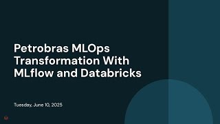Petrobras MLOps Transformation With MLflow and Databricks