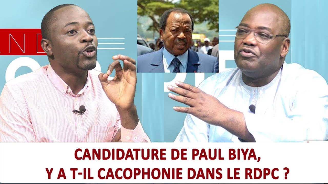 CANDIDATURE DE PAUL BIYA : Y A-T-IL CACOPHONIE DANS LE RDPC ? LE GRAND ...