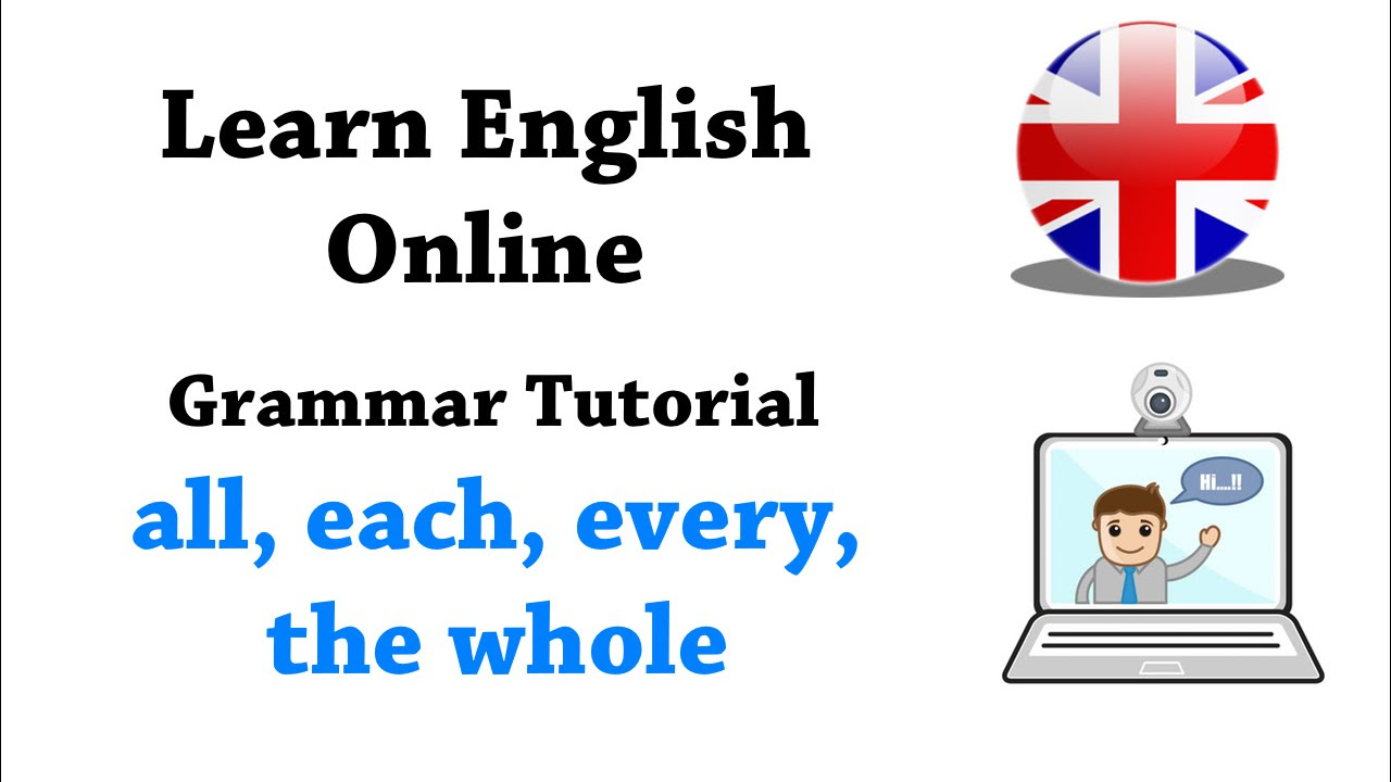 each การใช้  New  English grammar tutorial - all, each, every, the whole