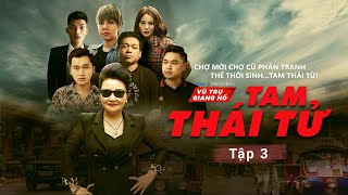 Tam Thái Tử - Tập 3: Tam Thái Tử đối mặt tử thù | Việt Hương, Thanh Tân, Xuân Nghị, Duy Phước