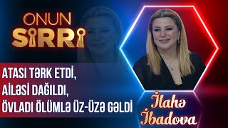 İlahə İbadova - Atası Tərk Etdi, Övladı Ölümlə Üz- Üzə Gəldi, Ailəsi Dağıldı -Onun Si̇rri̇ - Tam Hi̇ssə