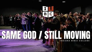 SAME GOD / STILL MOVING | Indiana Bible College