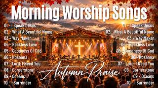 Autumn Morning Worship 2026, Peaceful Christian Praise & Gospel Songs, Prayer & Worship Playlist