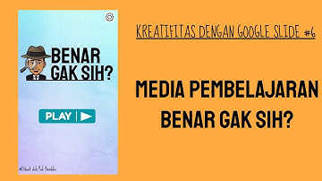 Kreatifitas Dengan Google Slide - Media Permainan Benar Gak Sih