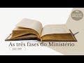 As três fases do Ministério