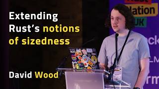 Extending Rust’s notions of sizedness - David Wood