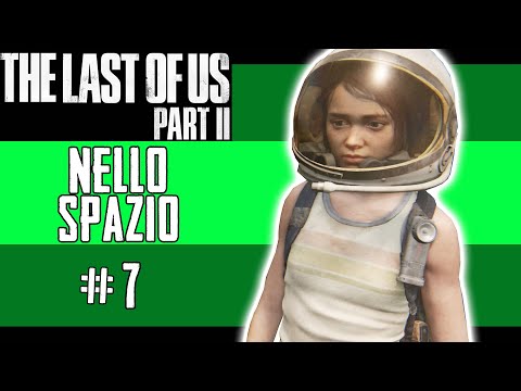 NELLO SPAZIO - The Last Of Us 2 - Gameplay ITA - #7