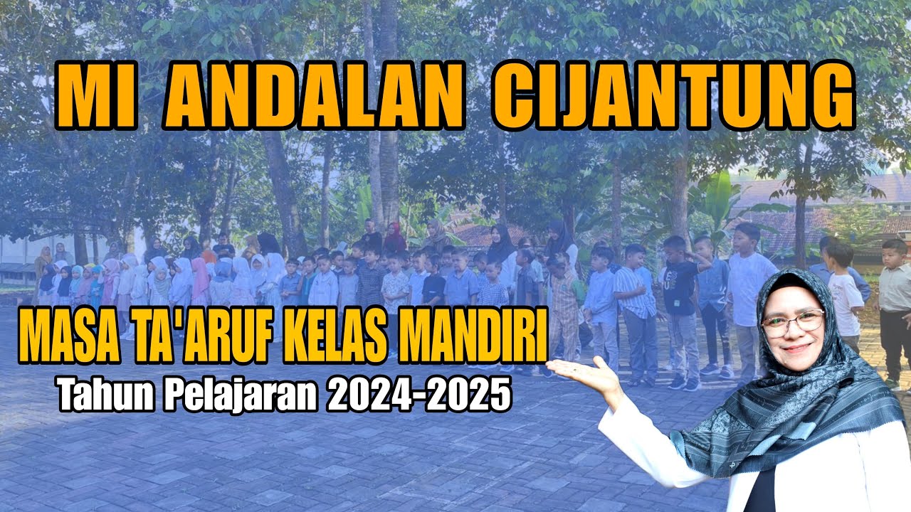 MASA TA'ARUF KELAS MANDIRI TAHUN 2024-2025 ll MI ANDALAN CIJANTUNG
