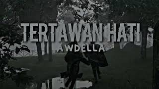 Awdella - Tertawan Hati (Normal + Reverb) TikTok Version (Tak Mau Kehilangan Tapi Lelah Berjuang)