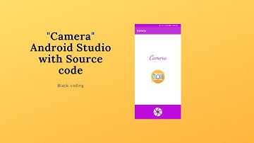 How to create Camera in android studio with source code