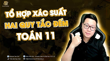 [TOÁN 11] Tổ Hợp Xác Suất & Hai Quy Tắc Đếm | Thầy Nguyễn Tiến Đạt